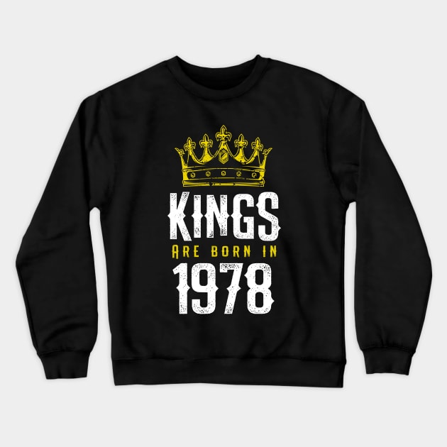 kings are born 1978 birthday quote crown king birthday party gift Crewneck Sweatshirt by thepersianshop